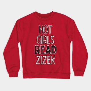 Hot Girls Read Zizek - Nerdy Intellectual Design Crewneck Sweatshirt